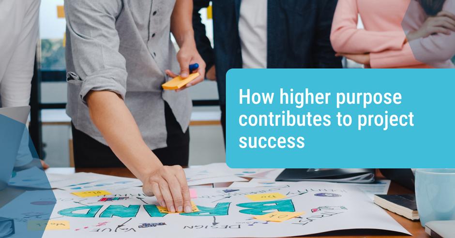How higher purpose contributes to project success