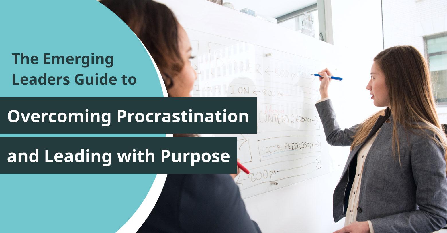 The emerging leader’s guide to overcoming procrastination and leading with purpose
