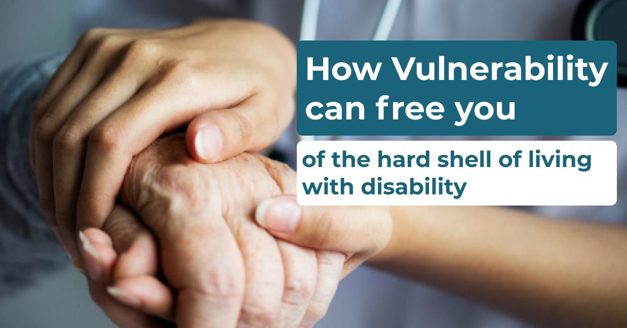How vulnerability can free you of the hard shell of living with disability