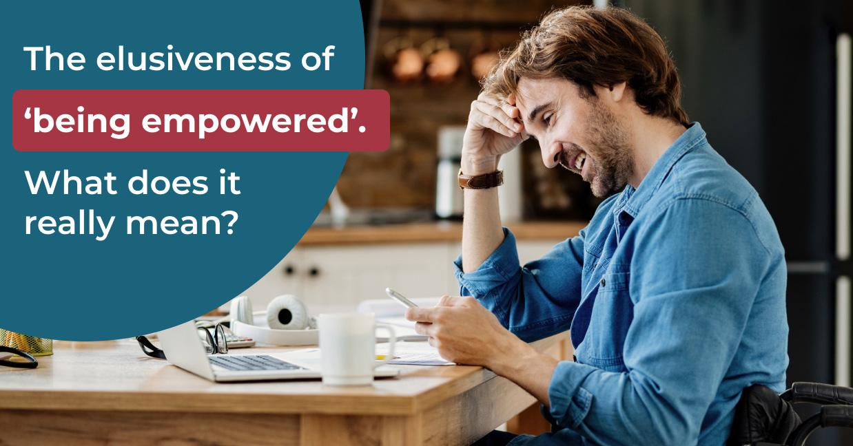 The elusiveness of ‘being empowered’. What does it really mean?
