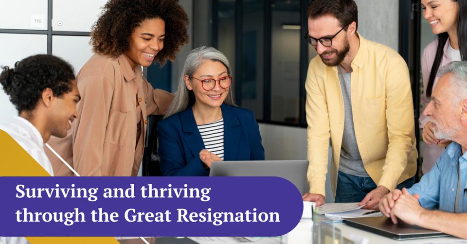 Surviving and thriving through the Great Resignation