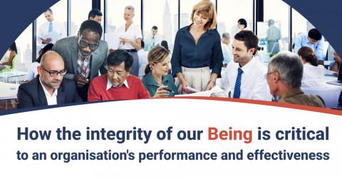 How the integrity of our Being is critical to an organisation's performance – The application of the Being Framework in the workplace