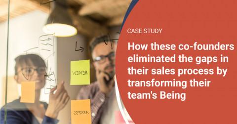How these co-founders eliminated the gaps in their sales process by transforming their team's Being