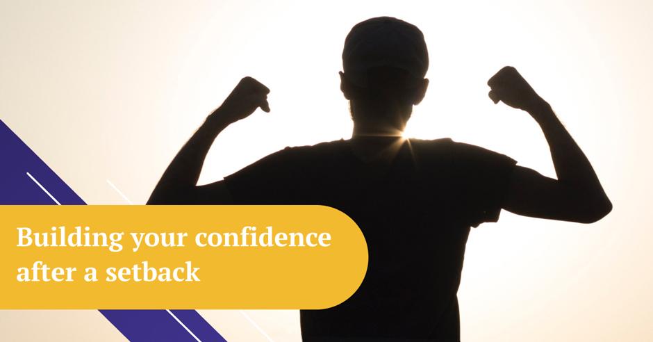 Building your confidence after a setback