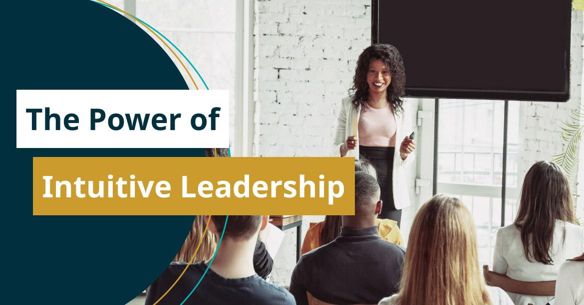 The Power of Intuitive Leadership