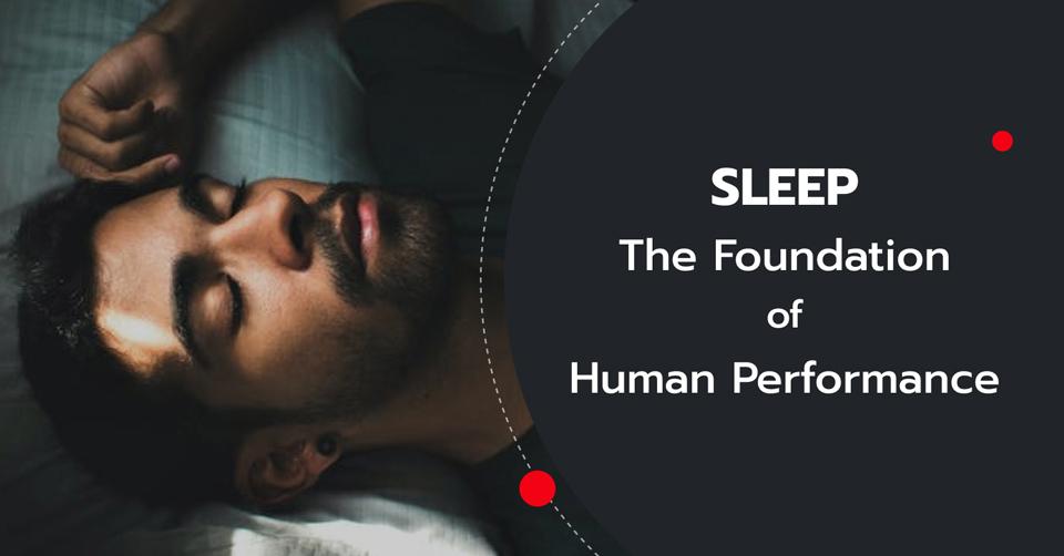 Sleep - The Foundation of Human Performance