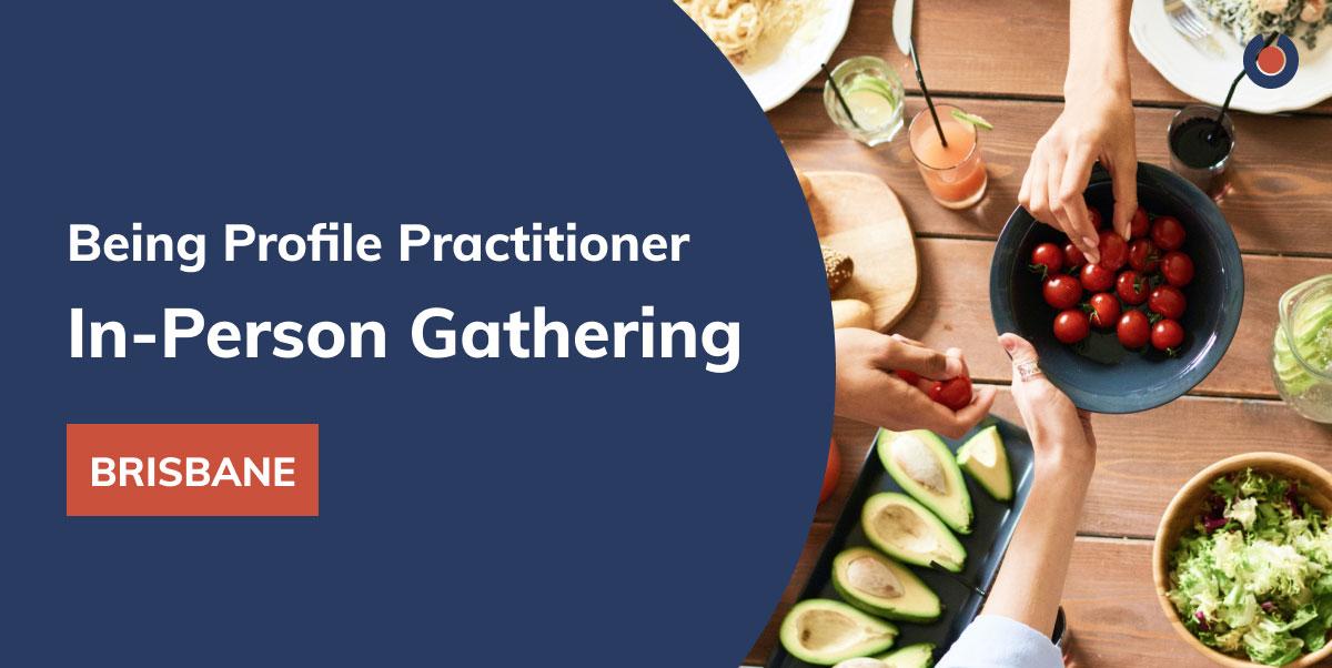 Being Profile Practitioner In-Person Gathering (BRISBANE)