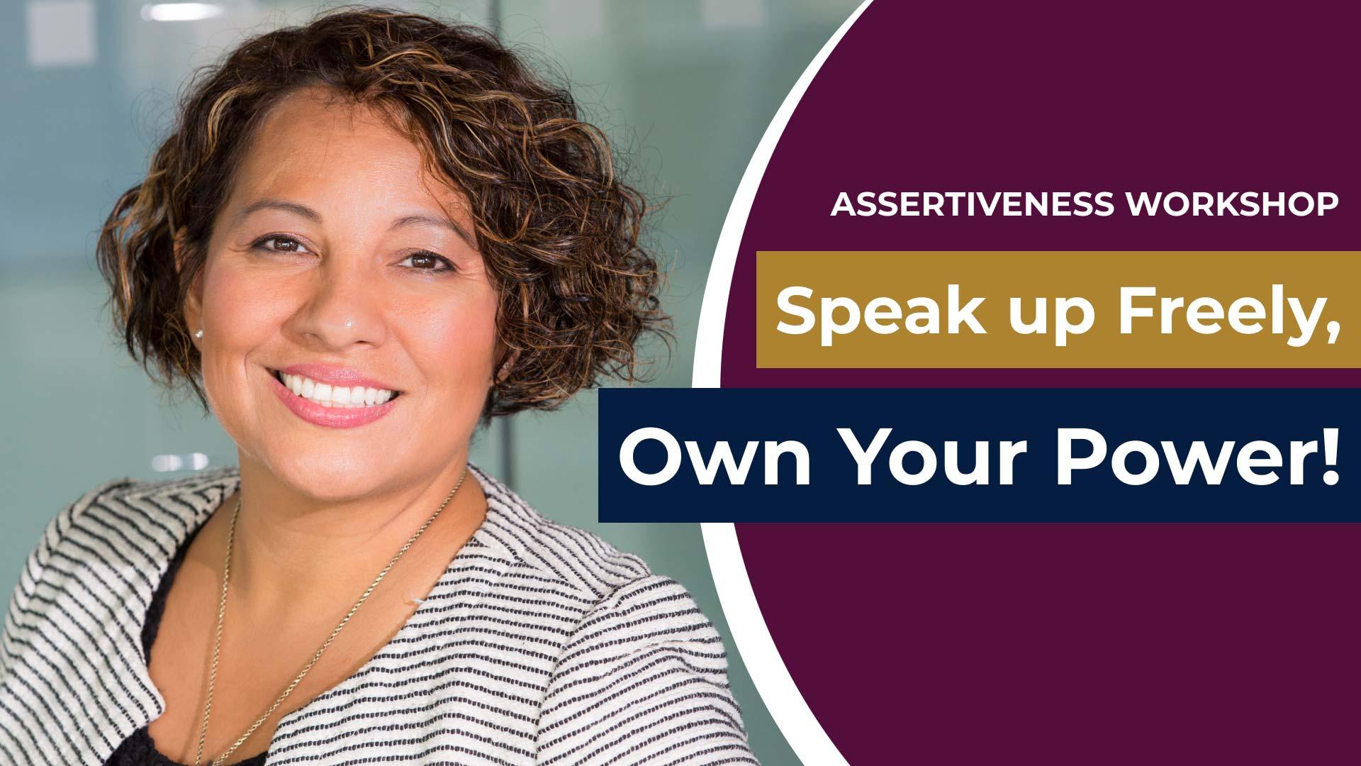 Assertiveness Workshop: Speak up Freely, Own Your Power!