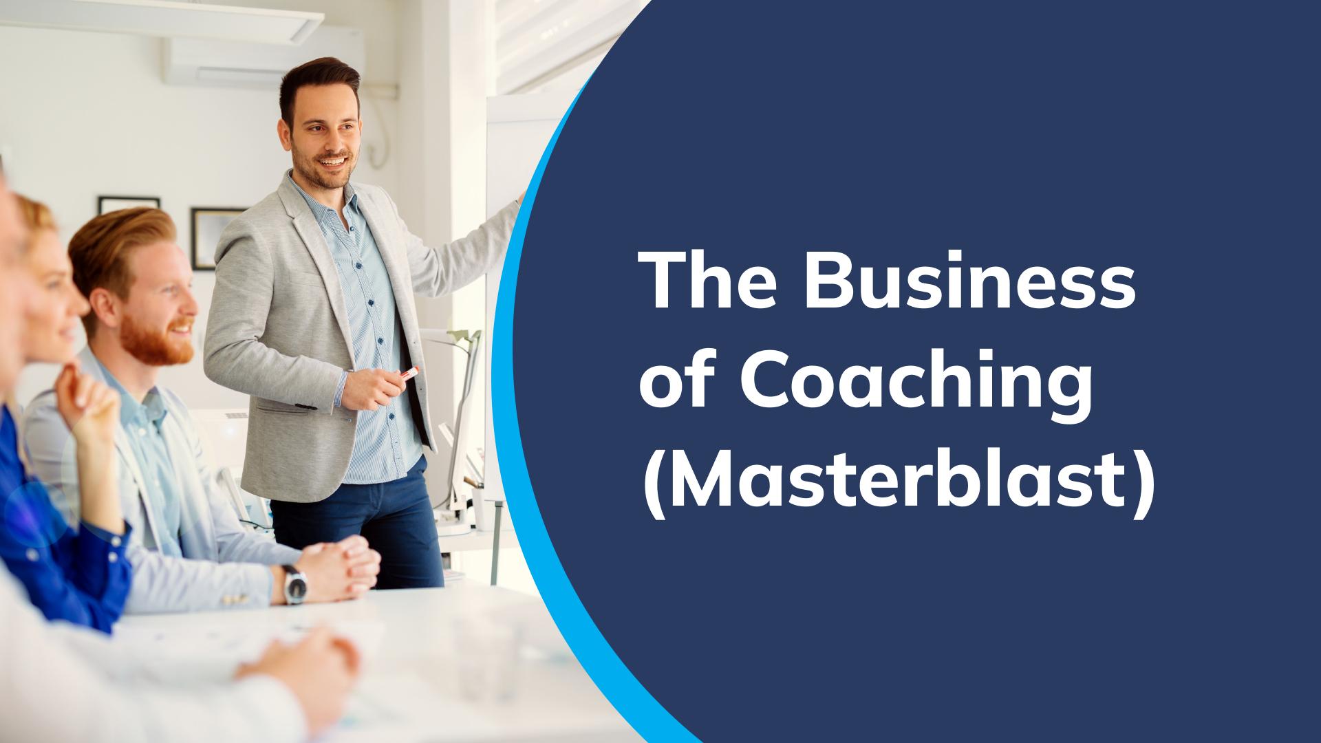 The Business of Coaching - Masterblast