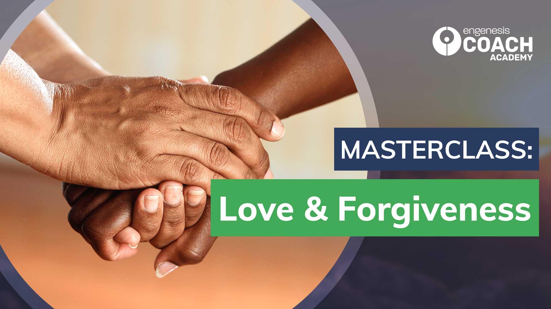 Masterclass: Love and Forgiveness